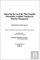 Improving The Use Of The ''Best Scientific Information Available'' Standard In Fisheries Management