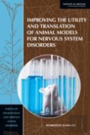 Improving The Utility And Translation Of Animal Models For Nervous System Disorders