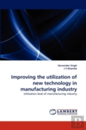 Improving The Utilization Of New Technology In Manufacturing Industry