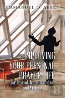 Improving Your Personal  Prayer Life  For  Revival, Transformation And Victory