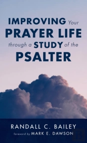 Improving Your Prayer Life Through A Study Of The Psalter