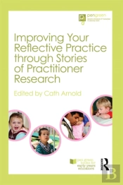 Improving Your Reflective Practice Through Stories Of Practitioner Research