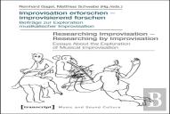 Improvisation Erforschen -- Improvisierend Forschen / Researching Improvisation -- Researching By Improvisation