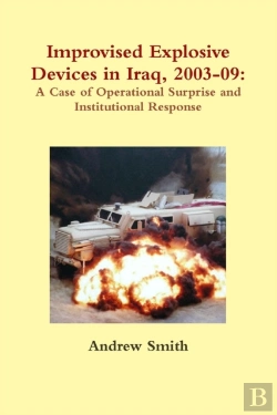 Bertrand.pt - Improvised Explosive Devices In Iraq, 2003-09: A Case Of Operational Surprise And Institutional Response