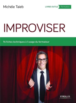 Bertrand.pt - Improviser ; 96 Fiches Techniques À L'Usage Du Formateur