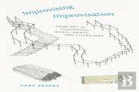 Improvising Improvisation Â€“ From Out Of Philosophy, Music, Dance, And Literature