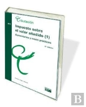 Impuesto Sobre El Valor Añadido (1). Comentarios Y Casos Practicos