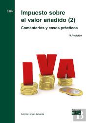 Impuesto Sobre El Valor Añadido (2). Comentarios Y Casos Practicos