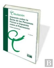 Impuesto Sobre La Renta De Las Personas Fisicas E Impuestos Sobre El Patrimonio. Casos Practicos