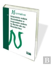 Impuesto Sobre Sociedades E Impuesto Sobre La Renta De No Residentes. Normativa