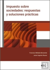 Impuesto Sobre Sociedades: Respuestas Y Soluciones Practicas