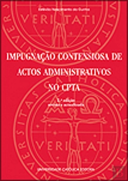 Bertrand.pt - Impugnação Contenciosa de Actos Administrativos no CPTA
