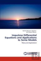 Impulsive Differential Equations And Applications To Some Models