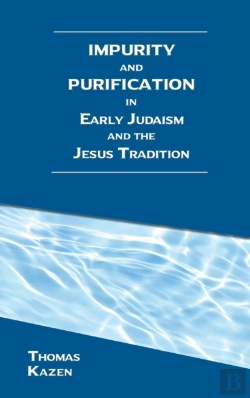 Bertrand.pt - Impurity And Purification In Early Judaism And The Jesus Tradition