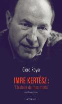 Imre Kertész ; ''L'Histoire De Mes Morts''