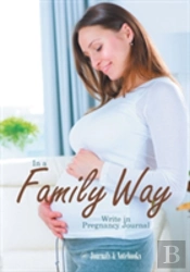 In A Family Way. Write In Pregnancy Journal.