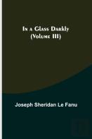 In A Glass Darkly (Volume Iii)