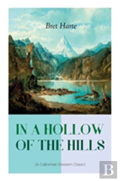 In A Hollow Of The Hills (A Californian Western Classic)