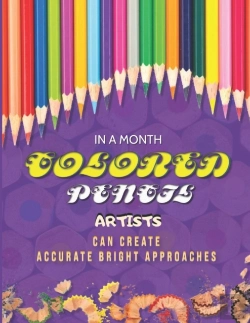 Bertrand.pt - In A Month, Colored Pencil Artists Can Create Accurate Bright Approaches