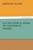 In A New World Or, Among The Gold Fields Of Australia