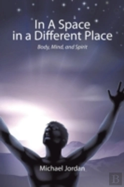 Bertrand.pt - In A Space In A Different Place: Body, Mind, And Spirit