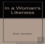 In A Woman'S Likeness