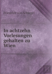 In Achtzehn Vorlesungen Gehalten Zu Wien