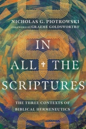 In All The Scriptures Â€“ The Three Contexts Of Biblical Hermeneutics