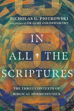 Bertrand.pt - In All The Scriptures Â€“ The Three Contexts Of Biblical Hermeneutics