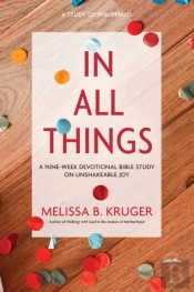 In All Things: A Nine-Week Devotional Bible Study On Unshakeable Joy