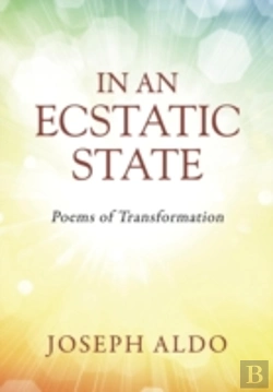 Bertrand.pt - In An Ecstatic State: Poems Of Transformation