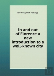 In And Out Of Florence A New Introduction To A Well-Known City