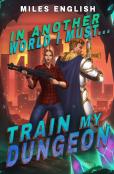 In Another World, I Must Train My Dungeon
