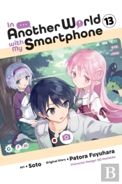 In Another World With My Smartphone, Vol. 13 (Manga)