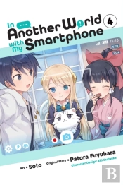 In Another World With My Smartphone, Vol. 4 (Manga)