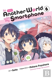 In Another World With My Smartphone, Vol. 6 (Manga)