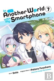 In Another World With My Smartphone, Vol. 7 (Manga)