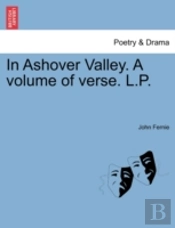 In Ashover Valley. A Volume Of Verse. L.