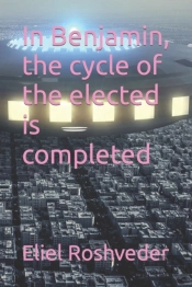 In Benjamin, The Cycle Of The Elected Is Completed