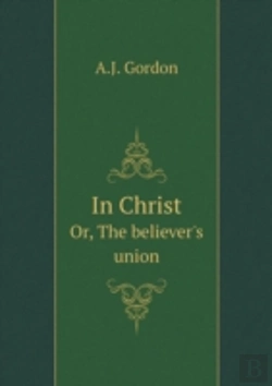 Bertrand.pt - In Christ Or, The Believer'S Union