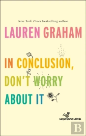 In Conclusion, Don'T Worry About It