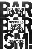 In Defence Of Barbarism