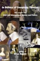 In Defence Of Conspiracy Theories: With Examples From Irish And International History And Politics