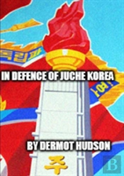 In Defence Of Juche Korea !