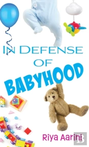 In Defense Of Babyhood