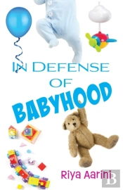 In Defense Of Babyhood