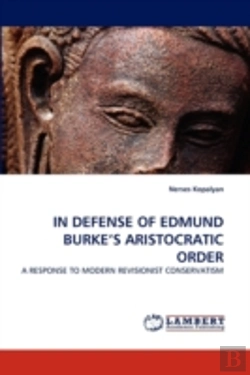 Bertrand.pt - In Defense Of Edmund Burke'S Aristocratic Order