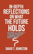 In-Depth Reflections On What The Future Holds