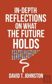 In-Depth Reflections On What The Future Holds