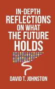 In-Depth Reflections On What The Future Holds